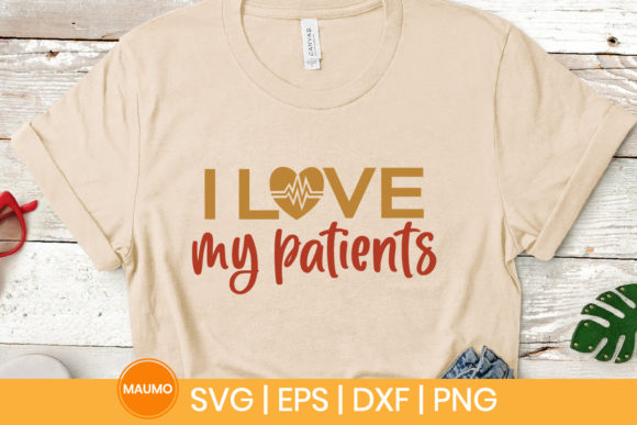 A Heartfelt Touch: I Love My Patients, Nurse Svg Quote
