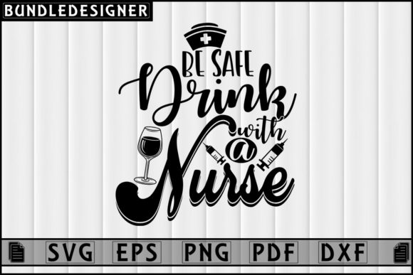 Be Safe Drink-Nurse Svg: A Fun and Versatile Design