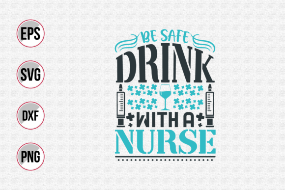 Be Safe Drink with a Nurse SVG: A Designer's Review
