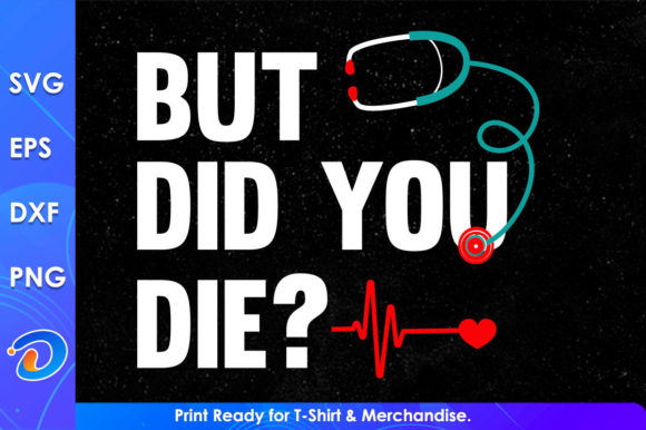 But Did You Die Nurse Svg Design: A Closer Look