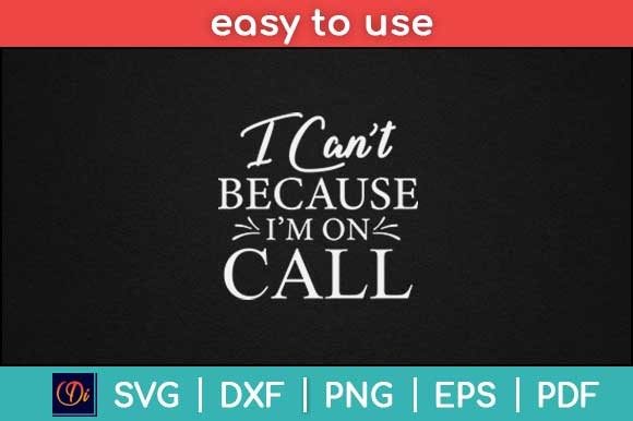 Review: I Cant Because Im on Call Svg for Embroidery