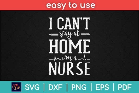 Review: I Can’t Stay at Home I’m a Nurse Svg