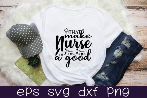 Review: That Make a Good Nurse Svg Design