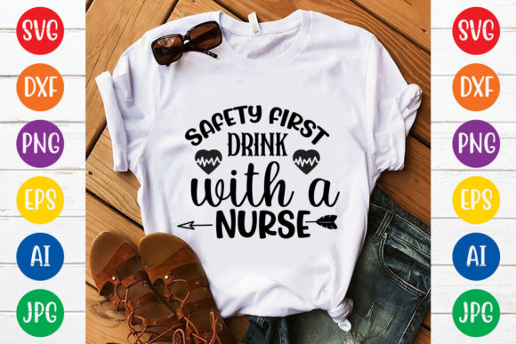 Safety First Drink with a Nurse Svg Design