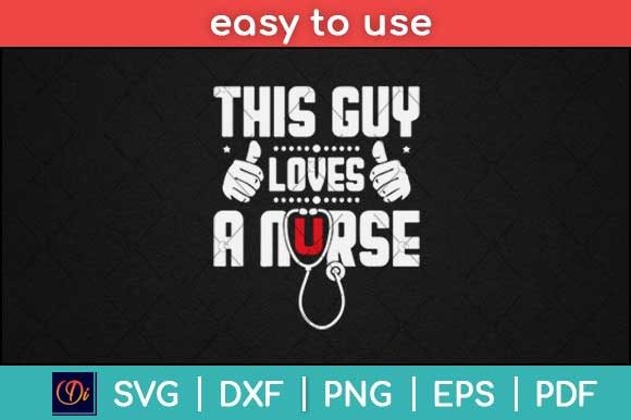 This Guy Loves a Nurse Svg: A Heartfelt Design