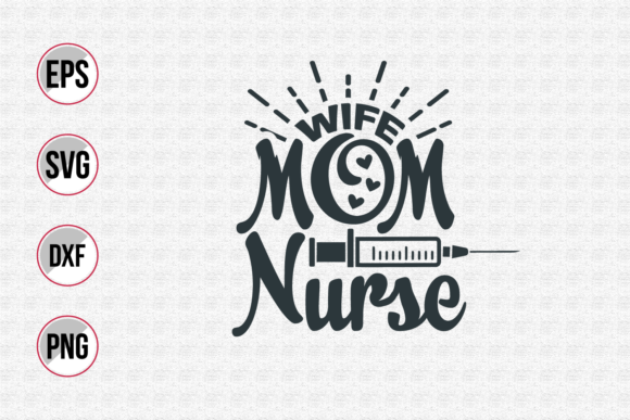 Wife Mom Nurse Svg. for Embroidery Projects