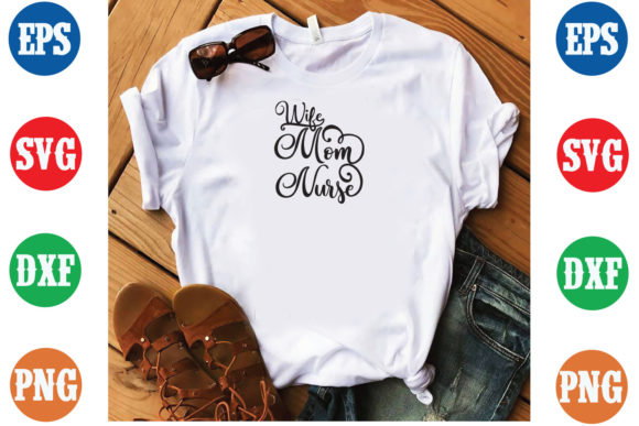 Wife Mom Nurse SVG T-Shirt Design Cricut